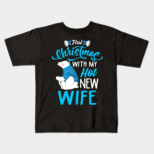 First Christmas With My Hot New Wife/Husband Matching Christmas Sweatshirts Kids T-Shirt by KsuAnn